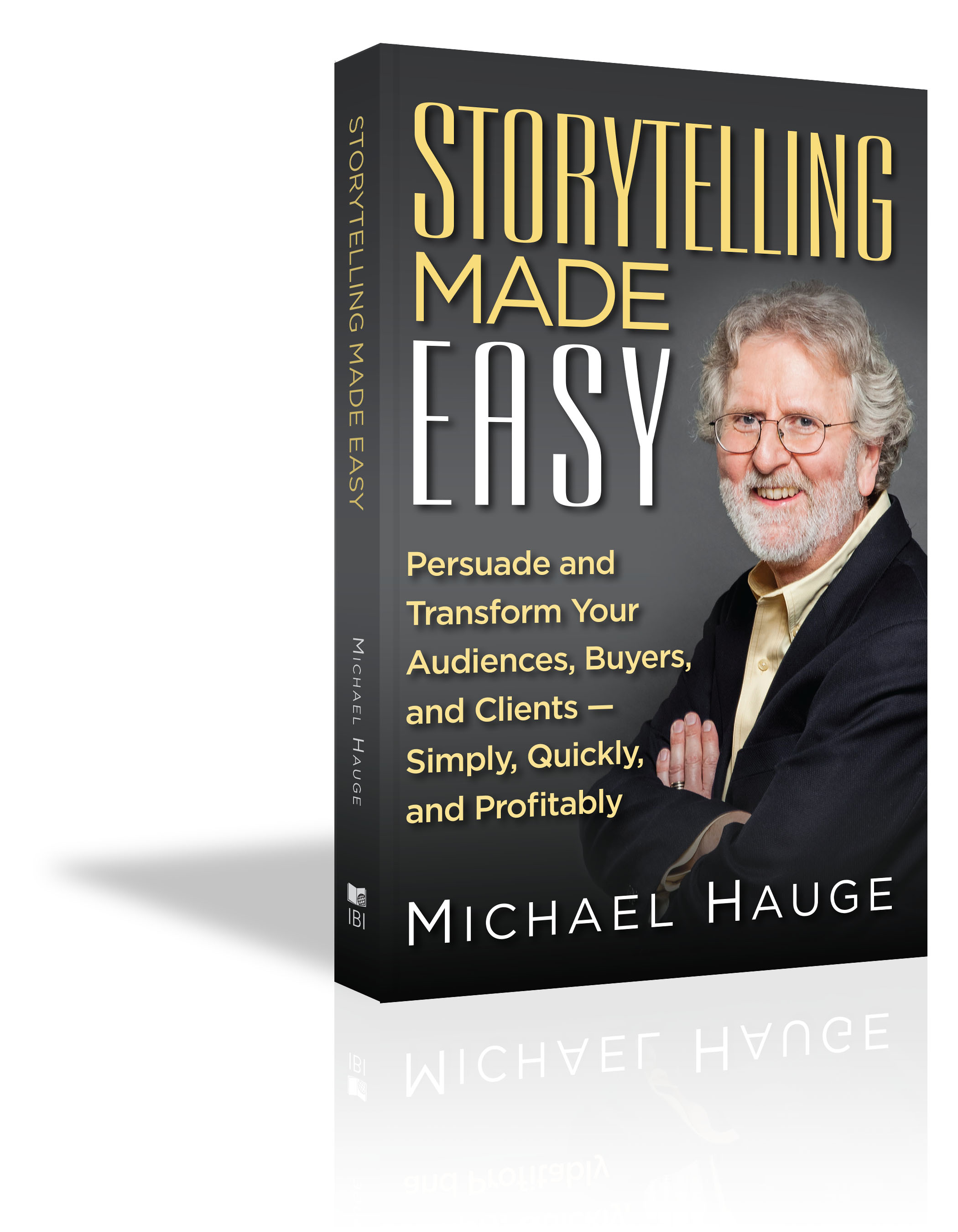 Storytelling Made Easy - Michael Hauge